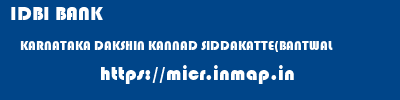 IDBI BANK  KARNATAKA DAKSHIN KANNAD SIDDAKATTE(BANTWAL   micr code